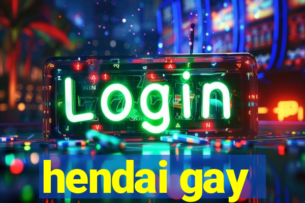 hendai gay